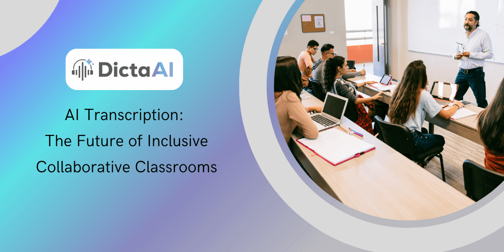 AI Transcription: The Future of Inclusive Collaborative Classrooms